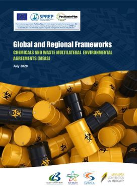 Global and Regional Frameworks: Chemicals and Waste Multilateral Environmental Agreements (MEAs).