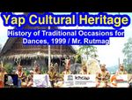 History of Traditional Occasions for Dances, 1999, Yap