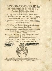 Il zodiaco, over, idea di perfettione di prencipi : formata dall'heroiche virtù dell'illvstriss. et eccellentiss. signore D. Antonio Alvarez di Toledo, duca d'Alba vicere di Napoli : rapresentata come in vn trionfo dal fidelissimo popolo napoletano : per opera del dottore Francesco Antonio Scacciauento suo eletto : nella pomposissima festa di San Gio. Battista, celebrata à 23. di giugno 1629. per il settimo anno del suo gouerno