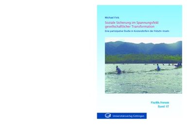 ["Soziale Sicherung im Spannungsfeld gesellschaftlicher Transformation - Eine partizipative Studie in Küstendörfern der Fidschi-Inseln"]