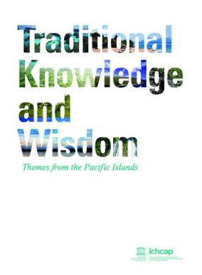 Traditional knowledge and wisdom. Themes from the Pacific islands.