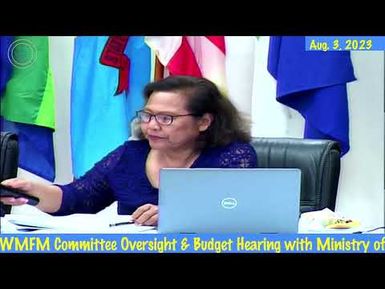 11th OEK, The Senate WMFM Committee Oversight & Budget Hearing with MOS & Minister Gustav Aitaro
