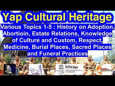Various Topics 1-5: Life Cycle, Estate Relations, Cultural Knowledge and Funeral Practices, Yap