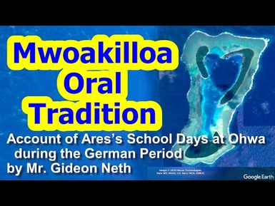 Account of Ares’ School Days at Ohwa during the German Period, Mwoakilloa