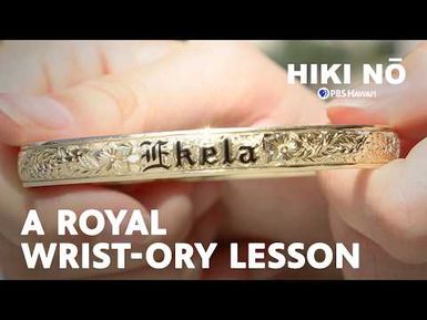 A Royal Wrist-ory Lesson | HIKI NŌ on PBS Hawai‘i