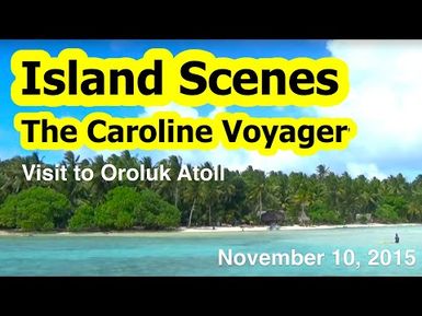 The Caroline Voyager's Visit to Oroluk Atoll, Micronesia, 2015