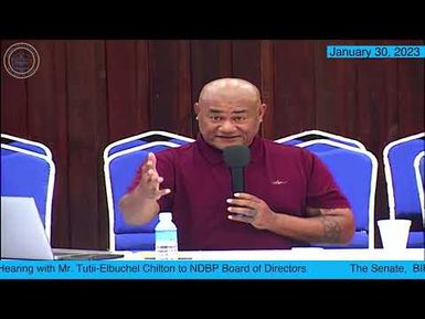 The Senate, Palau National Congress | BIFM confirmation hearing with Mr.Tutii-Elbulchel Chilton