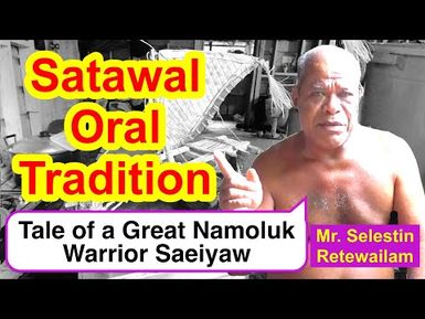 Legendary Tale of a Great Namoluk Warrior Saeiyaw, Satawal