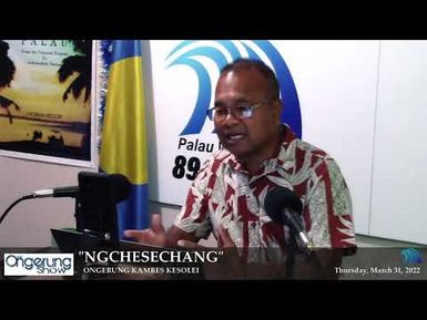 The Ongerung Show - Ngchesechang (March 31, 2022)