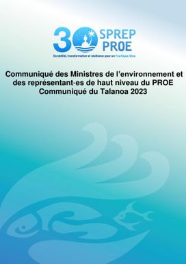 Communiqué des Ministres de l’environnement et des représentant·es de haut niveau du PROE Communiqué du Talanoa 2023. 8 September 2023. Taumeasina Island Resort. Apia, Samoa