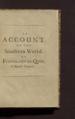 Terra australis incognita, or, A new southern discovery : containing a fifth part of the world / lately found out by Ferdinand de Quir, a Spanish captain.
