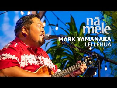 Mark Yamanaka - Lei Lehua | PBS HAWAIʻI