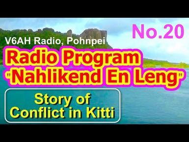 Nahlikend En Leng Radio Program 20, "Story of a Conflict in Kitti"