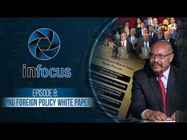 Infocus Episode 8 (2026): PNG Foreign Policy White Paper