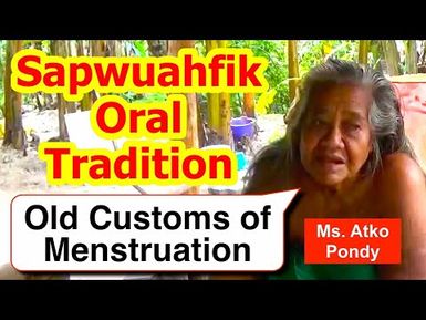 Account of Old Customs of Menstruation, Sapwuahfik