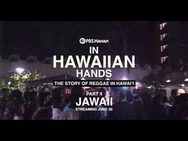 In Hawaiian Hands: The Story of Reggae in Hawaiʻi - Part II June 30