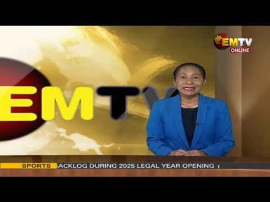 NATIONAL EMTV NEWS | 6PM | MONDAY 10TH FEBRUARY, 2025