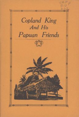 Copland King and his Papuan friends : being a memoir of the Rev. Copland King, M.A., Th. Soc. / by Cecil J. King.