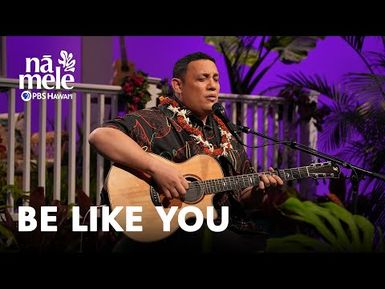 Kalaʻe Camarillo - Be Like You | Nā Mele