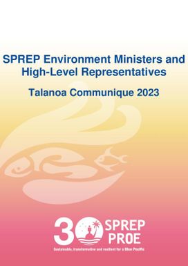 SPREP Environment Ministers and High-Level Representatives - Talanoa Communique 2023. 8 September 2023. Taumeasina Island Resort. Apia, Samoa