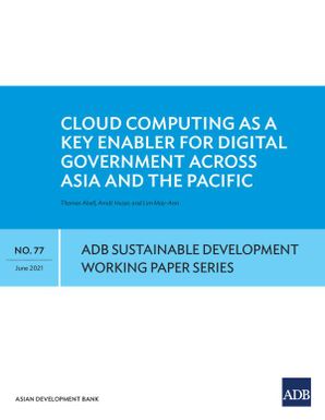 Cloud Computing as a Key Enabler for Digital Government across Asia and the Pacific