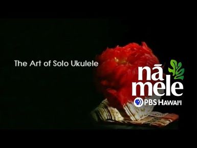 The Art of Solo ʻUkulele (2000) | NĀ MELE (full episode) | PBS HAWAIʻI