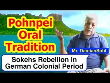 Account of the Sokehs Rebellion during the German Colonial Period, Pohnpei