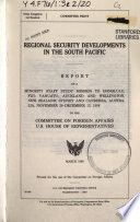 Regional security developments in the South Pacific : report of a minority staff study mission to Honolulu; Fiji; Vanuatu; Auckland and Wellington, New Zealand; Sydney and Canberra, Australia, November 28-December 13, 1988 to the Committee on Foreign Affairs, U.S. House of Representatives