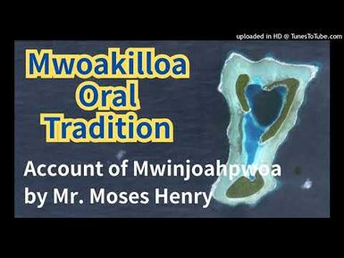 Account of Mwinjoahpwoa, Mwoakilloa