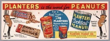 (Advertisement to) Planters is the word for Peanuts.
