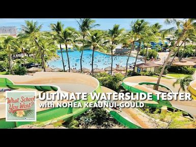 Ultimate Waterslide Tester (with Nohea Keaunui-Gould)