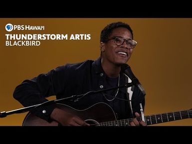 Thunderstorm Artis - Blackbird | PBS HAWAIʻI