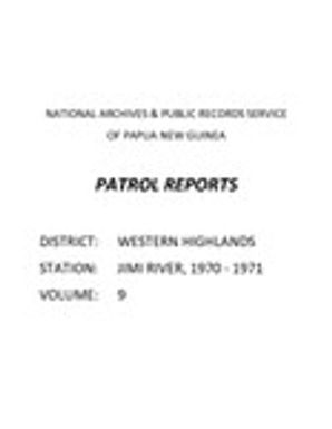 Patrol Reports. Western Highlands District, Jimi River, 1970 - 1971