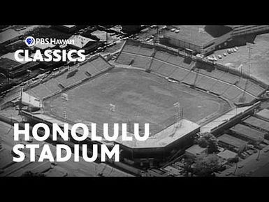 Honolulu Stadium: Where Hawaiʻi Played | PBS Hawaiʻi Classics