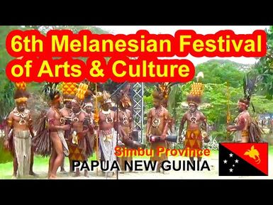 Simbu Province, Papua New Guinea, 6th Melanesian Festival of Arts and Culture