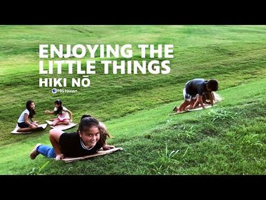 Enjoying the Little Things I HIKI NŌ - PBS HAWAIʻI