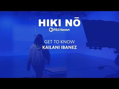 Get to Know: Kailani Ibanez | HIKI NŌ on PBS HAWAIʻI