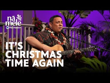 Kalaʻe Camarillo - It's Christmas Time Again | Nā Mele