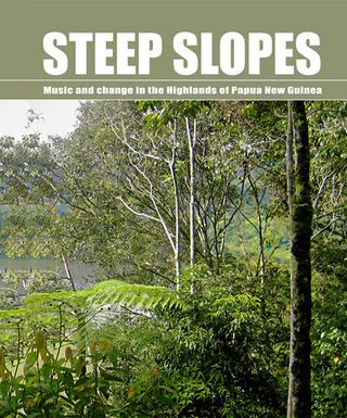 ["Steep Slopes : Music and change in the Highlands of Papua New Guinea"]