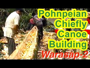 Pohnpeian Chiefly Canoe (Warasap) Building Documentation 2