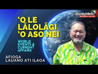 ‘O le Lālolāgi ‘o Aso Nei - 22 NOV 2024 - Lauano Ati Ilaoa (Sāmoa Capital Radio)
