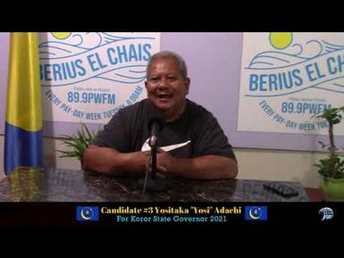 Candidate #3 Yositaka "Yosi" Adachi for Koror Sate Governor 2021 (9/27/2021)