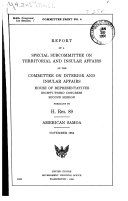 Report of a special subcommittee on Terr. and Insular Affaris pursuant to H. Res. 89. American Samoa. Nov