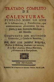 Tratado completo de calenturas, fundado sobre las leyes de la inflamacion, y putrefaccion, que constantemente observaron los mayores, y mas ilustrados medicos del mundo : compuesto con methodo geometrico, y caracte res botanicos