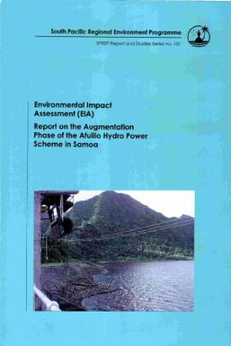 Environmental Impact Assessment (EIA) report : augmentation phase of Afulilo Hydro Power Scheme, Samoa / prepared by Komeri Onorio and Bale Tamata for the Government of Samoa.