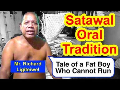 Tale of a Fat Boy Who Cannot Run, Satawal