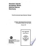 Hawaiian Islands Humpback Whale National Marine Sanctuary : final environmental impact statement, management plan