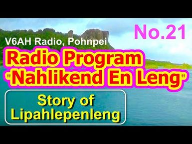 Nahlikend En Leng Radio Program 21, "Story of Lipahlepenleng"