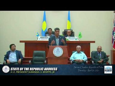 H. E. President Surangel S. Whipps, Jr. first State of the Republic Address ( April 29, 2021)
