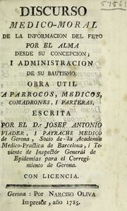 Discurso medico-moral de la informacion del feto por el alma desde su concepcion : i administracion de su bautismo